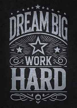 Dream Big Work Hard Hustle