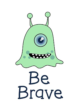 Be brave
