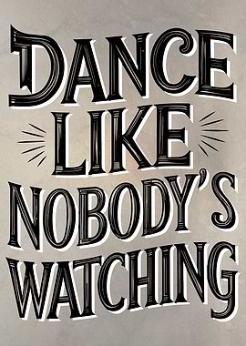 Dance Like Nobodys There