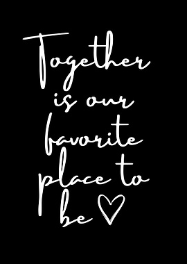 Together is our favorite