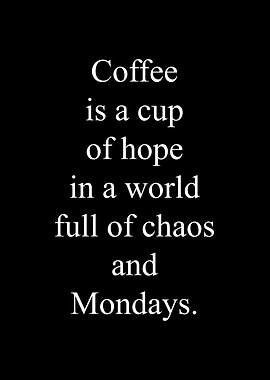 Coffee is a cup of hope