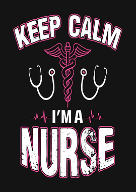 Keep Calm Im a Nurse