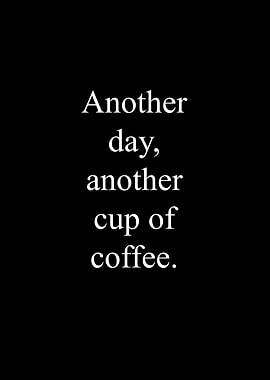 Another day another coffee