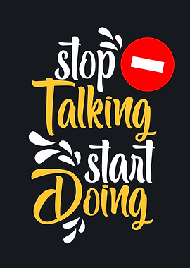 Stop Talking Start Doing