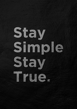 stay simple stay true