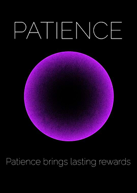 Patience Brings Rewards