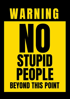 NO STUPID PEOPLE