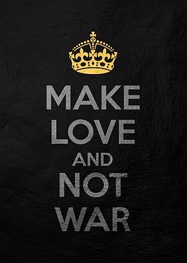 make love not war
