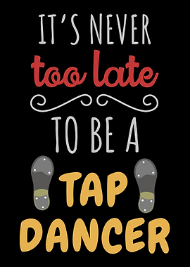 Its Never Too Late To Be A