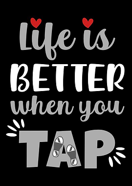 Life Is Better When You Ta