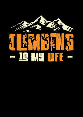 Climbing Is My Life Climb
