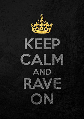 keep calm and rave on