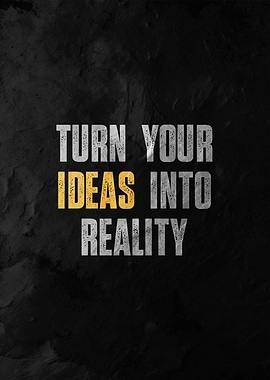 turn your ideas to reality