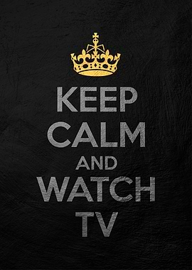 keep calm and watch tv