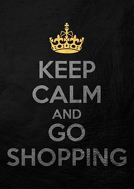 keep calm and go shopping