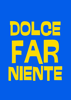 DOLCE FAR NIENTE