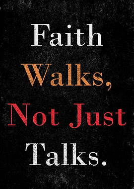 Faith Walks Not Just Talks