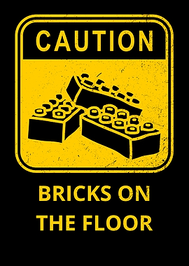 Caution: Bricks on the Floor