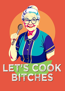 Lets cook bitches