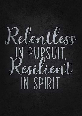 Relentless and Resilient
