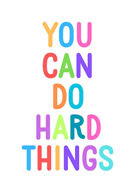 You Can Do Hard Things