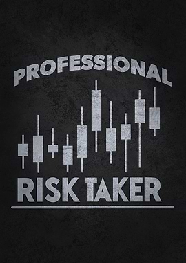 Professional Risk Taker
