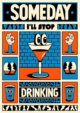 Someday I'll Stop Drinking