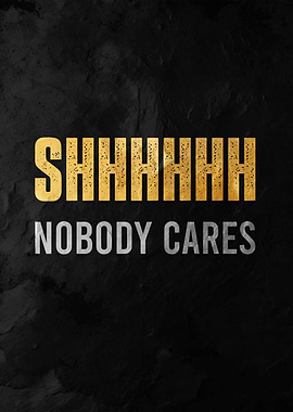 no body cares