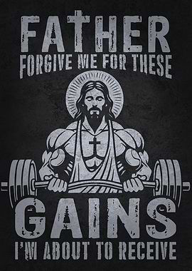 Father Forgive These Gains
