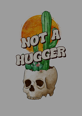 Cactus Skull Not a Hugger