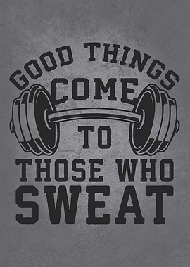 Good Things From Sweat