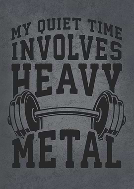 Quiet Time Heavy Metal Gym