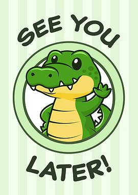 Cute Alligator Later