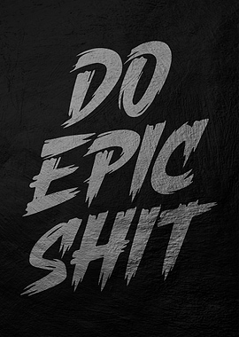 Do Epic Shit Typography