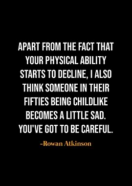 Rowan Atkinson Quote
