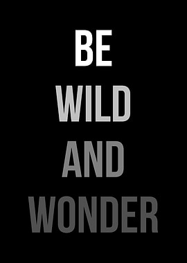 Be Wild and Wonder Quotes