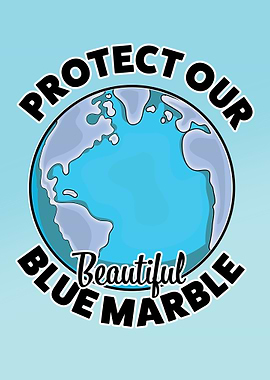 Protect Our Beautiful Blue Marble