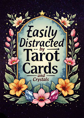 Easily Distracted by Tarot Cards & Crystals
