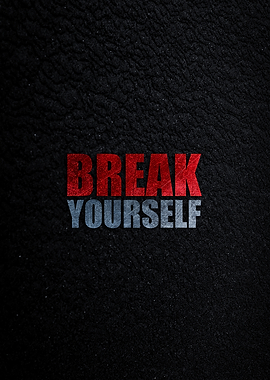 Break Yourself Motivational Quote