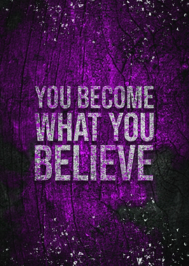 You Become What You Believe