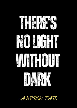 There's No Light Without Dark Quote