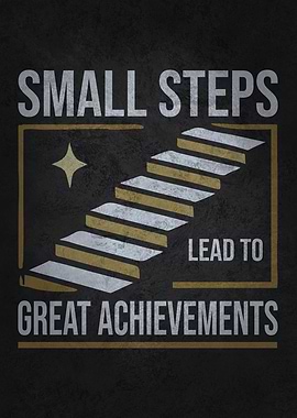Motivation, Small Steps Lead To Great Achievements