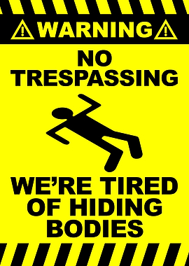 Funny Warning Sign Black And Yellow No Trespassing