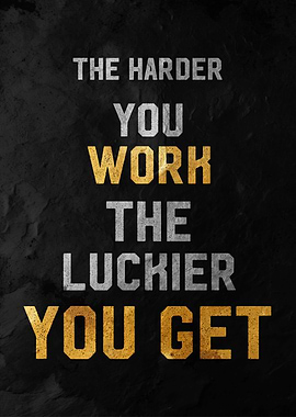 Work Hard, Get Lucky