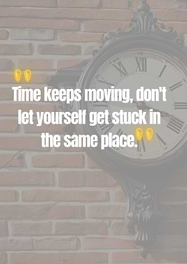 Time Keeps Moving Quote