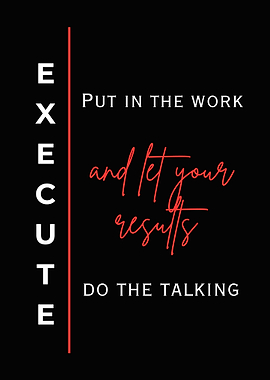Execute & Let Results Speak