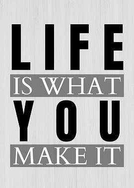 Life Is What You Make It motivational quote