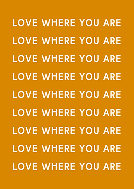 Love Where You Are Minimalist Quote in Mustard Yellow