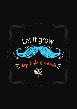 Let It Grow Mustache Design