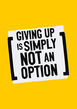Inspirational Quote - Giving Up Is Simply Not An Option